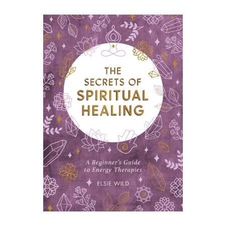 The Secrets of Spiritual Healing Book by Elsie Wild